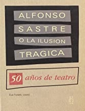 Alfonso Sastre o la ilusión trágica (50 años de teatro)